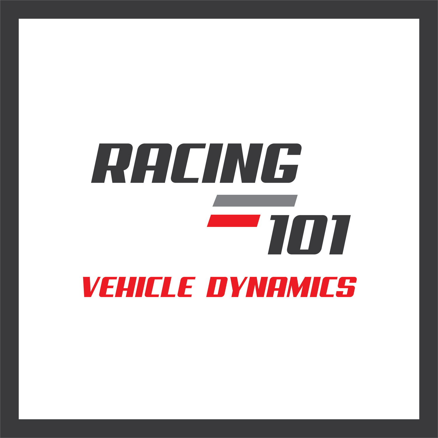 Racing 101 - Vehicle Dynamics