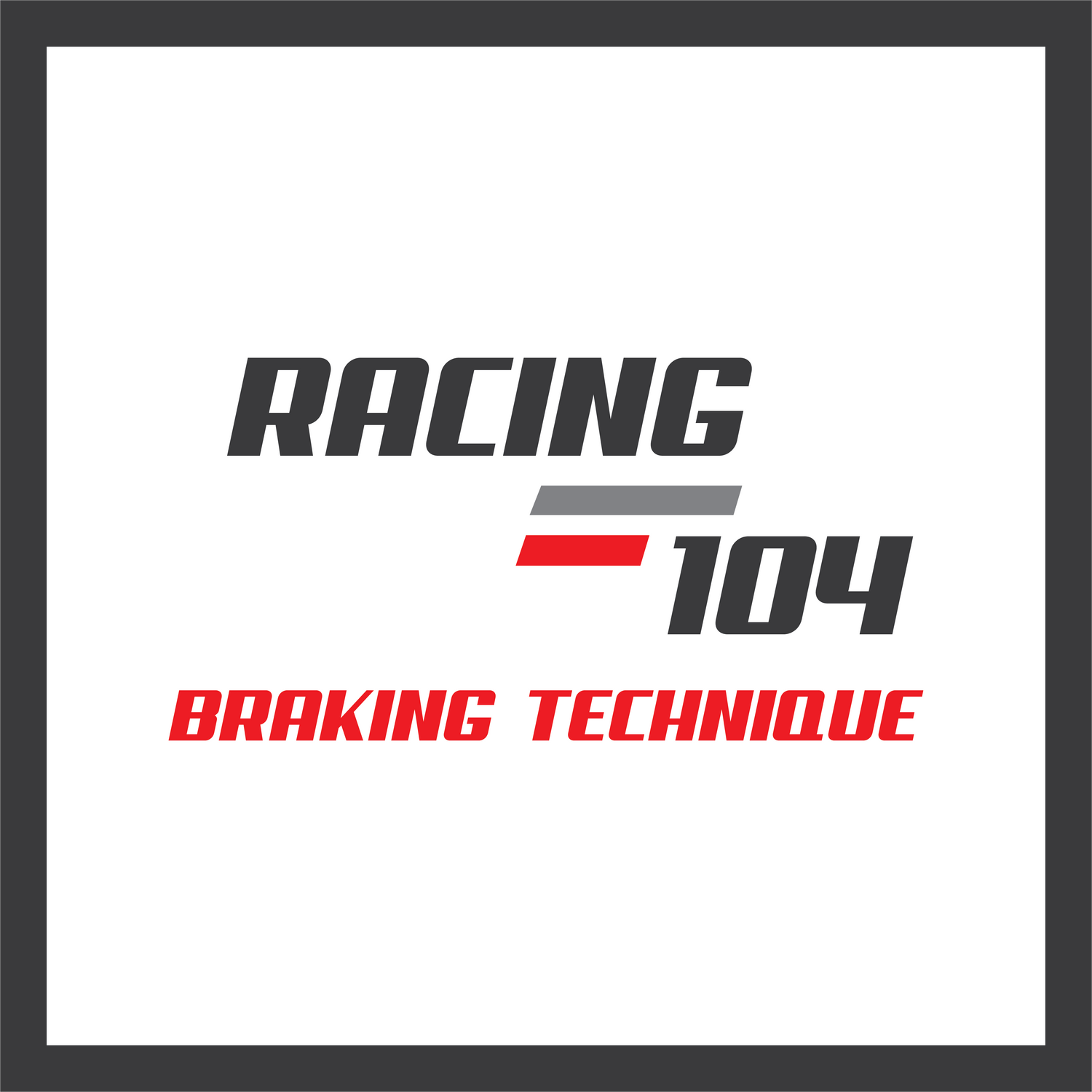 Racing 104 - Braking Technique